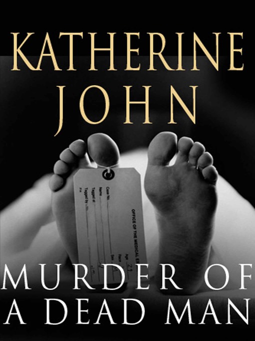 Title details for Murder of a Dead Man by Katherine John - Available